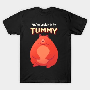 You're Lookin @ My Tummy T-Shirt